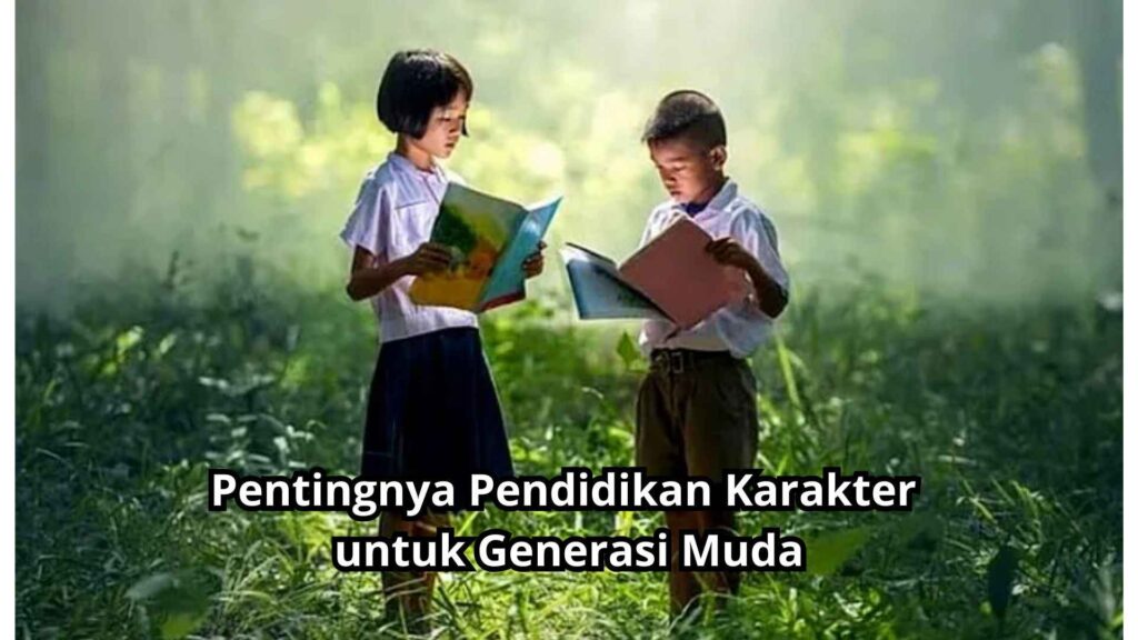 pentingnya-pendidikan-karakter-untuk-generasi-muda